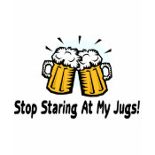 Stop Staring At My Jugs shirt