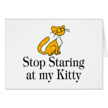 Stop Staring At My Kitty Greeting Card