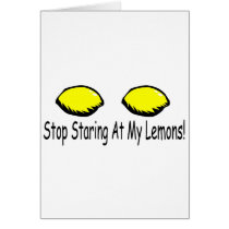 Stop Staring At My Lemons Card
