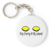 Stop Staring At My Lemons Key Chains