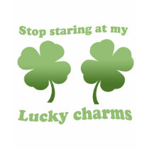 STOP STARING AT MY LUCKY CHARMS T-shirt