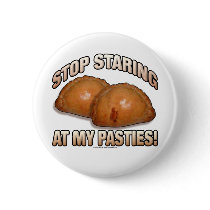 Stop Staring at my Pasties! Button