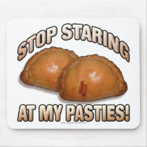 Stop Staring at my Pasties! mousepads