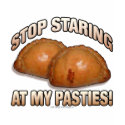 Stop Staring at my Pasties! t-shirts