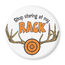 Stop Staring At My Rack magnets by FishNHuntObsessions Stop Staring At My Rack magnets