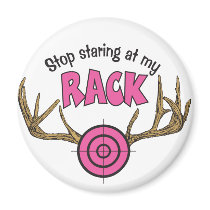 Stop Staring At My Rack magnets by FishNHuntObsessions Stop Staring At My Rack magnets