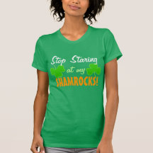 Stop Staring at my Shamrocks T-shirt