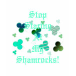 Stop Staring At My Shamrocks!