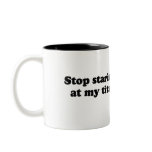 Stop staring at my tits mug