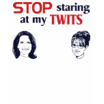 Stop Staring at my Twits t-shirts