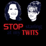 Stop Staring at my Twits t-shirts