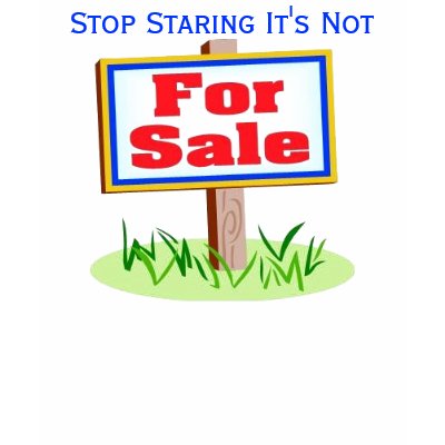 Stop Staring It's Not For Sale Tshirts by gacatmandu
