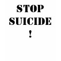 STOP SUICIDE! t-shirts by jeremyDwilson STOP SUICIDE! t-shirts