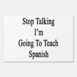 Stop Talking I'm Going To Teach Spanish Lawn Signs