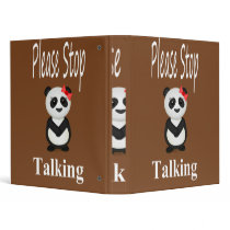 Stop Talking Panda Bear 3 Ring Binders
