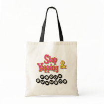 Stop Tapping and Start Yapping Canvas Bags