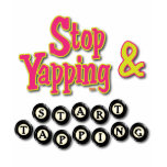 Stop Tapping and Start Yapping t-shirts