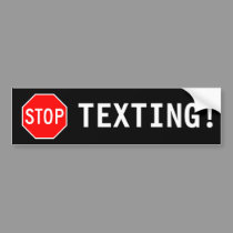 STOP TEXTING! bumper stickers