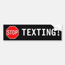 STOP TEXTING! BUMPER STICKER