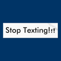Stop Texting!!! bumper stickers