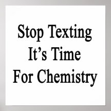 Stop Texting It's Time For Chemistry Posters
