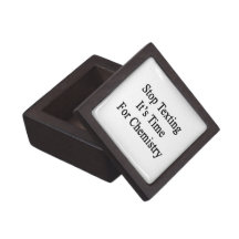 Stop Texting It's Time For Chemistry Premium Trinket Boxes