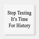 Stop Texting It's Time For History Magnets