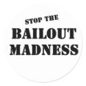 Stop the Bailout Madness Stickers