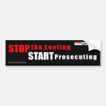 Stop the Looting - Start Prosecuting bumper sticke Bumper Stickers