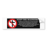 Stop the Madness Bumper Stickers