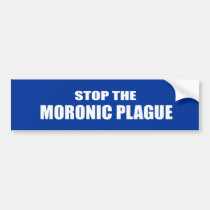 STOP THE MORONIC PLAGUE - .png bumper stickers