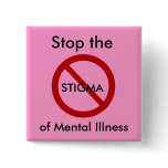 Stop the Stigma of Mental Illness Pinback Button