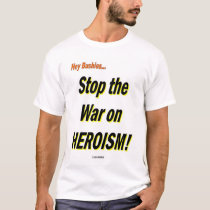 Stop The War On Heroism! t-shirts by Nedrog Stop The War On Heroism! t-shirts