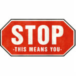 'STOP' This Means You - Sign - Photo Sculpture