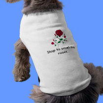 Stop to smell the roses.. pet clothing by Toni58 Stop to smell the roses.. pet clothing