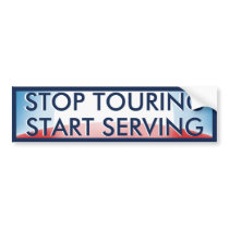 Stop Touring Start Serving bumper stickers