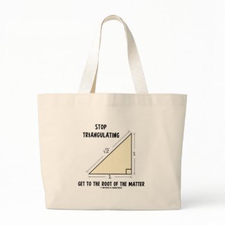 Stop Triangulating Get To The Root Of The Matter bag