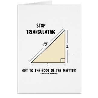 Stop Triangulating Get To The Root Of The Matter card