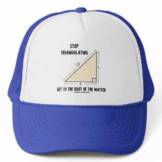 Stop Triangulating Get To The Root Of The Matter hat