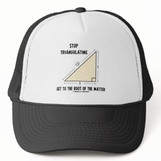 Stop Triangulating Get To The Root Of The Matter hat