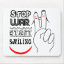 Stop War Start Smiling Mousepad