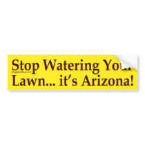Stop Watering Your Lawn (Arizona bumper sticker) bumper stickers