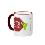 Stop Whining Coffee Mugs