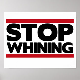 No Whining Posters, No Whining Prints, Art Prints, Poster Designs