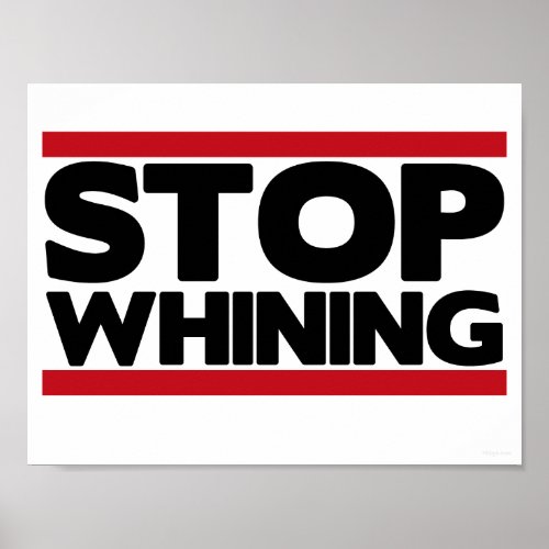 Stop Whining Posters