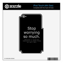 STOP WORRYING IMAGINATION ADVICE WORDS WISDOM iPod TOUCH 4G DECALS