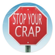 STOP YOUR CRAP STOP SIGN stickers by SPEAKTHEWORDNOW STOP YOUR CRAP STOP SIGN stickers