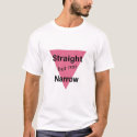 Straight but not Narrow t-shirts