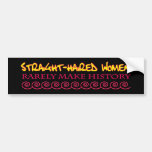 Straight Haired Women Rarely Make History Bumper Stickers