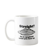 STRAIGHT?  mugs
